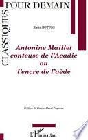 Antonine Maillet conteuse de l'Acadie ou l'encre de l'aède