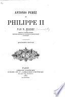 Antonio Perez et Philippe II ... Quatrième édition