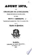 Aoust 1572, ou Charles IX à Orléans