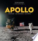 Apollo. L'histoire, les missions, les héros
