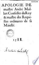 Apologie de maistre André Maillart Conseiller du Roy et maistre des Requestes ordinaires de sa Maiesté