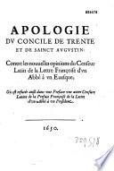 Apologie du Concile de Trente et de sainct Augustin, contre les nouvelles opinions du censeur latin de la Lettre françoise d'un abbé à un évesque où est réfutée aussi, dans une préface, une autre censure latine de la préface françoise de la Lettre d'un abbé à un président [par l'Abbé Amable de Bourzeis]