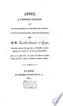 Appel à l'opinion publique et aux Etats-Généraux du Royaume des Pays-Bas, en faveur des proscrits français, contre leurs proscripteurs, par M.M. Cauchois-Lemaire et Guyet domiciliés pendant dix-sept mois, à Bruxelles, sous la garantie de l'article IV de la loi fondamentale, exilés, le 24 mai 1817, en vertu d'une lettre de cachet lancée par M. le comte de Thiennes, ministre d'état