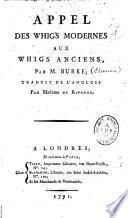 Appel des Whigs modernes aux Whigs anciens, par M. Burke ; traduit de l'anglois par Madame de Rivarol