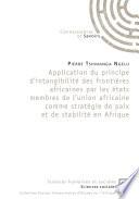 Application d'intangibilité des frontières par les Etats membres de l'Union africaine comme stratégie de paix en Afrique