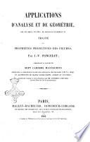 Applications d'analyse et de geometrie qui ont servi, en 1822, de principal fondement au Traité des proprietes projectives des figures par J.-V. Poncelet