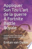 Appliquer Sun Tzu l'art de la Guerre À Fortnite Battle Royale