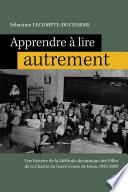 Apprendre à lire autrement. Une histoire de la méthode dynamique des filles de la Charité du Sacré-Coeur de Jésus, 1942-2002