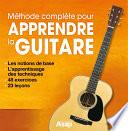 Apprendre la guitare : La méthode complète