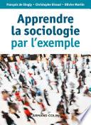 Apprendre la sociologie par l'exemple - 3e éd.