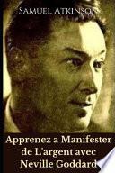 Apprenez a Manifester de L'argent avec Neville Goddard