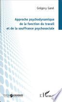 Approche psychodynamique de la fonction du travail et de la souffrance psychosociale