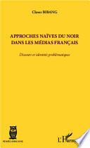 Approches naïves du Noir dans les médias français