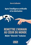 Après l'intelligence artificielle et la robotisation : remettre l'humain au coeur du monde