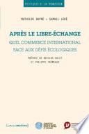 Après le libre-échange. Quel commerce international face aux défis écologiques