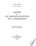 Aquilée et les origines byzantines de la Renaissance