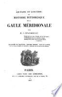 Aquitaine et Languedoc; ou, Histoire pittoresque de la Gaule Méridionale