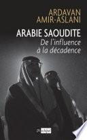 Arabie saoudite. De l'influence à la décadence