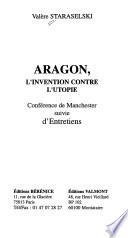 Aragon, l'invention contre l'utopie