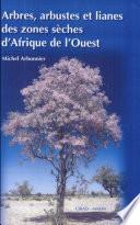 Arbres, arbustes et lianes des zones sèches d'Afrique de l'Ouest