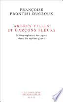 Arbres filles et garçons fleurs. Métamorphoses érotiques dans les mythes grecs