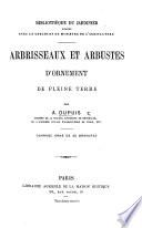 Arbrisseaux et arbustes d'ornement de pleine terre. Part of the Bibliothèque du Jardinier