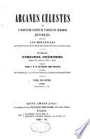 Arcanes célestes de l'Ecriture Sainte, ou, Parole du Seigneur dévoilée