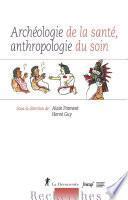 Archéologie de la santé, anthropologie du soin