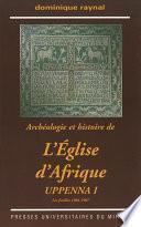 Archéologie et histoire de l’Église d’Afrique. Uppenna I