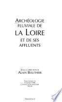 Archéologie fluviale de la Loire et de ses affluents
