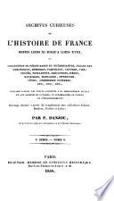 Archives curieuses de l'histoire de France depuis Louis XI jusqu'à Louis XVIII, ou Collection de pièces rares et intéressantes