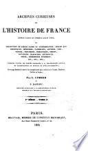 Archives curieuses de l'histoire de France depuis Louis XI jusqu'à Louis XVIII, ou Collection de pièces rares et intéressantes ... publiées d'après les textes conservés à la Bibliothèque royale, et accompagnées de notices et d'éclaircissemens; ouvrage destiné à Leber