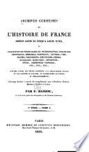 Archives curieuses de l'histoire de France depuis Louis XI jusqu'à Louis XVIII, ou Collection de pièces rares et intéressantes ... publiées d'après les textes conservés à la Bibliothèque royale, et accompagnées de notices et d'éclaircissemens; ouvrage destiné à Leber