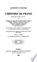 Archives curieuses de l'histoire de France depuis Louis XI jusqu'à Louis XVIII, ou Collection de pièces rares et interessantes telles que chroniques, mémoires, pamphlets