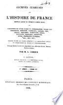 Archives curieuses de l'histoire de France depuis Louis XI jusqu'à Louis XVIII, ou Collection de pièces rares et interessantes telles que chroniques, mémoires, pamphlets