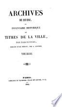 Archives de Nevers, ou inventaire historique des titres de la ville, précédé d'une préface, par A. Duvivier