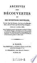 Archives des decouvertes et des inventions nouvelles, faites dans les sciences, les arts et les manufactures, tant en France que dans les pays etrangers pendant l'annee ...