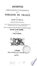 Archives généalogiques et historiques de la noblesse de France, ou, Recueil de preuves, mémoires et notices généralogiques, servant à constater l'origine, la filiation, les alliances et lés illustrations religieuses, civiles et militaires de diverses maisons et familles nobles du royaume