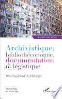 Archivistique, bibliothéconomie, documentation et légistique