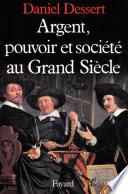 Argent, pouvoir et société au Grand Siècle