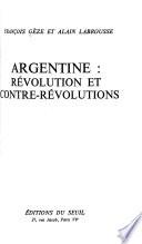 Argentine, révolution et contre-révolutions