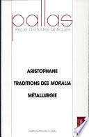 Aristophane, traditions des Moralia, métallurgie