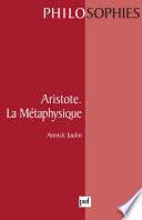 Aristote. La métaphysique
