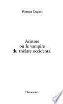 Aristote, ou, Le vampire du théâtre occidental