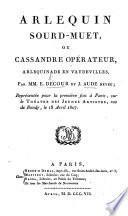 Arlequin sourd-muet, ou Cassandre opérateur, arlequinade en vaudevilles, etc