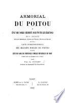 Armorial du Poitou et état des nobles réservés dans toutes les élections de la généralité ... suivi de la carte onomatographique des maisons nobles du Poitou, etc