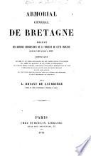 Armorial général de Bretagne, relevé des diverses réformations de la noblesse de cette province depuis 1400 jusqu'à 1668, etc