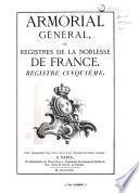 Armorial général, ou Registres de la noblesse de France: 4e registre, d'Aroux de La Serre-de Vanolles-Malart