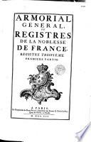 Armorial général, ou Registres de la noblesse de France