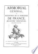 Armorial général, ou Registres de la noblesse de France par Louis-Pierre d'Hozier et d'Hozier de Sérigny juges d'armes de France